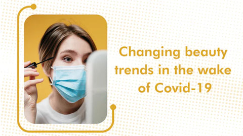 Changing beauty trends in the wake of Covid-19